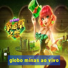 globo minas ao vivo